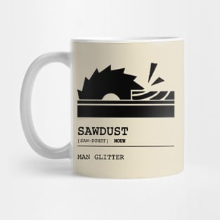 Sawdust is Man Glitter Carpender Gift Mug